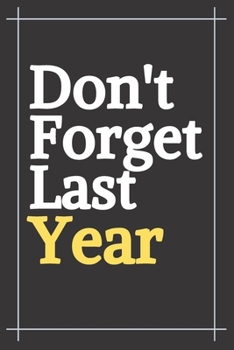 Don't forget last year: Gift for new year  ( Fun Gift for Family Member or Friends or your parents, spouse, kids ).6 x 9 - 100 ruled PAGE... - Journal, Notebook, Diary, Composition Book)