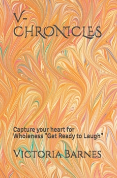 Paperback V-Chronicles: Capture your heart for Wholeness Get Ready to Laugh Book
