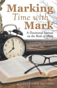 Paperback Marking Time with Mark: A Devotional Journal on the Book of Mark Book