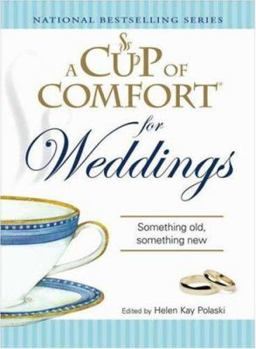 Paperback A Cup of Comfort for Weddings: Something Old Something New Book