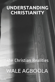 Paperback Understanding Christianity: The Christian Realities Book