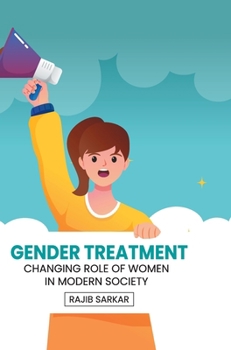 Gender Treatment: Changing Role of Women in Modern Society