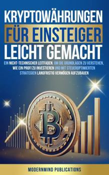 Paperback Kryptowährungen für Einsteiger: Ein nicht-technischer Leitfaden, um die Grundlagen zu verstehen, wie ein Profi zu investieren und mit ... Vermögen aufzubauen (German Edition) [German] Book