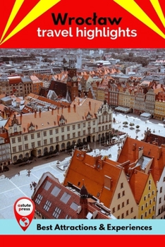 Paperback Wroclaw Travel Highlights: Best Attractions & Experiences Book