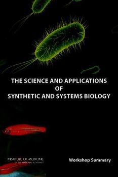 Paperback The Science and Applications of Synthetic and Systems Biology: Workshop Summary Book
