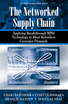 Hardcover The Networked Supply Chain: Applying Breakthrough Bpm Technology to Meet Relentless Customer Demands Book