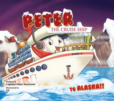 Hardcover To Alaska!! (Peter the Cruise Ship) Book
