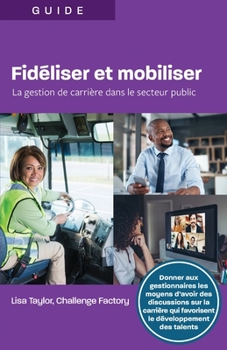 Paperback Fidiliser et mobiliser: La gestion de carrière dans le secteur public [French] Book