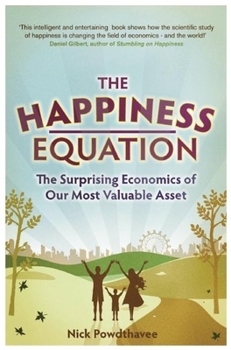 Paperback The Happiness Equation: The Surprising Economics of Our Most Valuable Asset Book