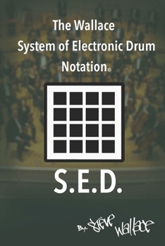 Paperback The Wallace System of Electronic Drum Notation: SED Notation for The Drum Machine Book