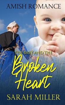 Paperback The Baby and the Broken Heart: Amish Romance Book