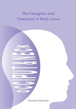 Paperback The Energetics and Treatment of Body Areas: Occiput & Neck Book