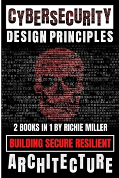 Paperback Cybersecurity Design Principles: Building Secure Resilient Architecture Book