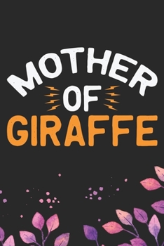 Mother Of Giraffe: Cool Giraffe Mom Journal Notebook Gifts - Giraffe Lover Gifts for Women– Funny Giraffe Notebook - Giraffe Journal for Girls. 6 x 9 in 120 pages