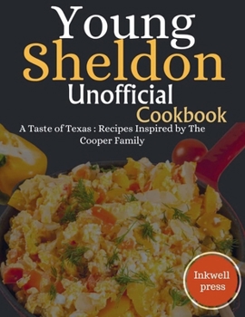 Young Sheldon Unofficial cookbook: A Taste of Texas : Recipes Inspired by The Cooper Family
