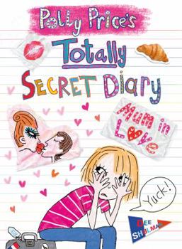 Paperback Polly Price's Totally Secret Diary: Mum in Love Book