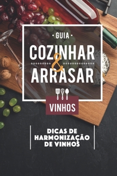 Paperback Guia Cozinhar & Arrasar - Vinhos: Harmonização de vinhos e pratos [Portuguese] Book