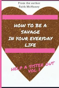 Paperback Help A Sister Out: How to be a savage in your everyday life Book