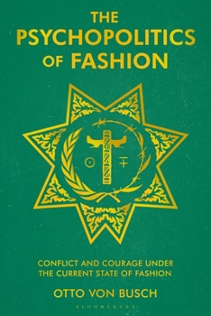 Paperback The Psychopolitics of Fashion: Conflict and Courage Under the Current State of Fashion Book