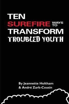 Paperback Ten Surefire Ways to Transform Troubled Youth Book