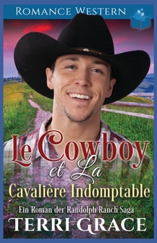 Le Cowboy et La Cavalière Indomptable: Romance Western (Les Indomptables du Ranch Randolph) (French Edition)