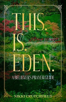 Paperback This. Is. Eden.: A Believer's Prayer Guide Book
