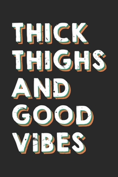 Paperback Thick Thighs And Good Vibes: Dot Grid Thick Thighs And Good Vibes / Journal Gift - Large ( 6 x 9 inches ) - 120 Pages -- Softcover Book