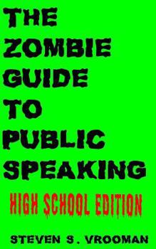 Paperback The Zombie Guide to Public Speaking: High School Edition Book