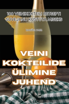 Paperback Veini Kokteilide Ülimine Juhend [Estonian] Book