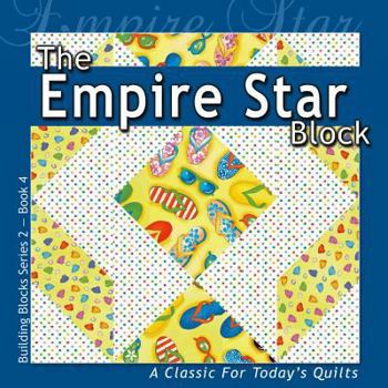 Paperback The Empire Star Block: A Classic for Today's Quilt Book