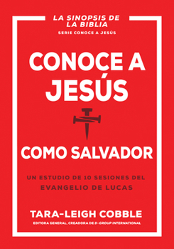 Paperback Conoce a Jesús Como Salvador: Un Estudio de 10 Sesiones del Evangelio de Lucas [Spanish] Book