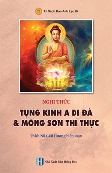 Paperback Nghi th&#7913;c T&#7908;NG KINH A DI &#272;À & MÔNG S&#416;N THÍ TH&#7920;C [Vietnamese] Book