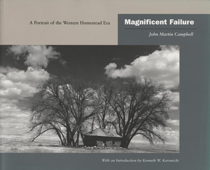 Paperback Magnificent Failure: A Portrait of the Western Homestead Era Book