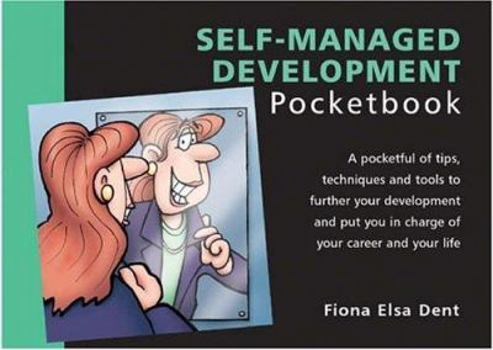 Paperback The Self-Managed Development Pocketbook: A Pocketful of Tips, Techniques and Tools to Further Your Development and Book