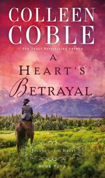 A Heart's Betrayal - Book #4 of the A Journey of the Heart