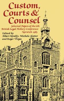 Paperback Custom, Courts, and Counsel: Selected Papers of the 6th British Legal History Conference, Norwich 1983 Book