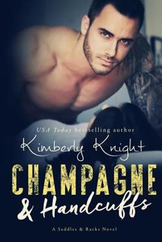 Champagne & Handcuffs - Book #3 of the Saddles & Racks