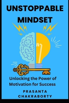 Paperback Unstoppable Mindset: Unlocking the Power of Motivation for Success Book