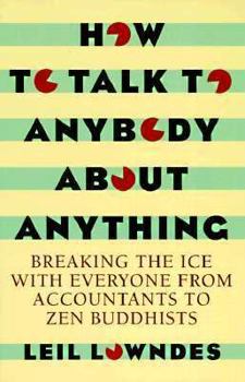 Paperback How to Talk to Anybody about Anything: Breaking the Ice with Everyone from Accountants to Zen Buddhists Book
