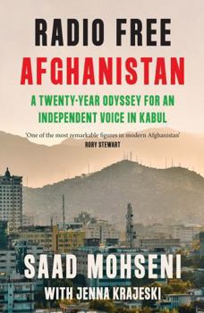 Hardcover Radio Free Afghanistan: A Twenty-Year Odyssey for an Independent Voice in Kabul Book