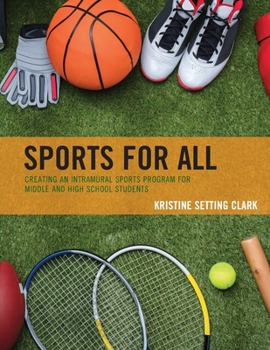 Paperback Sports for All: Creating an Intramural Sports Program for Middle and High School Students Book