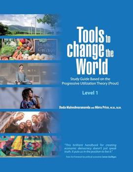 Paperback Tools to Change the World: Study Guide Based on the Progressive Utilization Theory (Prout) Level 1 Book