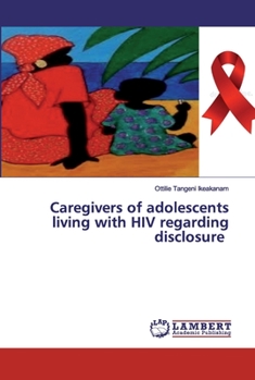 Paperback Caregivers of adolescents living with HIV regarding disclosure Book