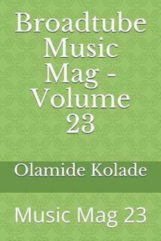Paperback Broadtube Music Mag - Volume 23: Music Mag 23 Book