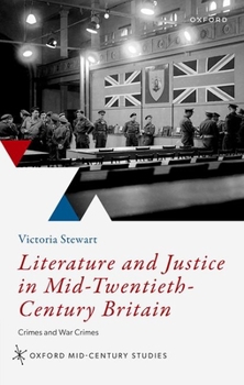 Hardcover Literature and Justice in Mid-Twentieth-Century Britain: Crimes and War Crimes Book