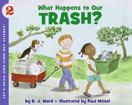 What Happens to Our Trash? - Book  of the Let's-Read-and-Find-Out Science, Stage 2