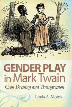 Hardcover Gender Play in Mark Twain, 1: Cross-Dressing and Transgression Book