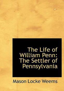 Paperback The Life of William Penn: The Settler of Pennsylvania (Large Print Edition) [Large Print] Book