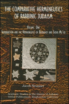 Paperback The Comparative Hermeneutics of Rabbinic Judaism: Introduction and the Hermeneutics of Berakhot and Seder Mo'ed Book