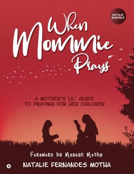 Paperback When Mommie Prays: A Mother's lil' Guide to Praying for her Children Book